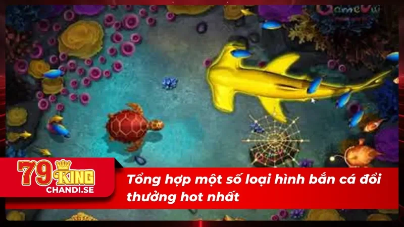 BG Bắn Cá 79King - Khám Phá Kho Báu Khổng Lồ Dưới Biển Sâu 4 Những loại hình hot nhất tại BG bắn cá
