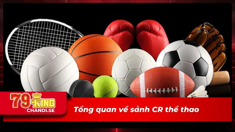 CR Thể Thao Với Các Kèo Cược Hấp Dẫn Không Thể Bỏ Lỡ 1 Những thông tin chi tiết về CR thể thao