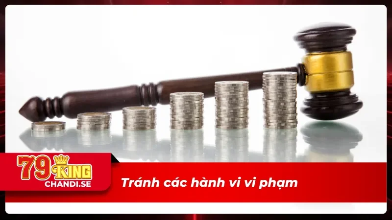 Điều Khoản Điều Kiện: Cẩm Nang Bảo Vệ Của Người Chơi 4 Tránh những hành vi vi phạm trong điều khoản điều kiện