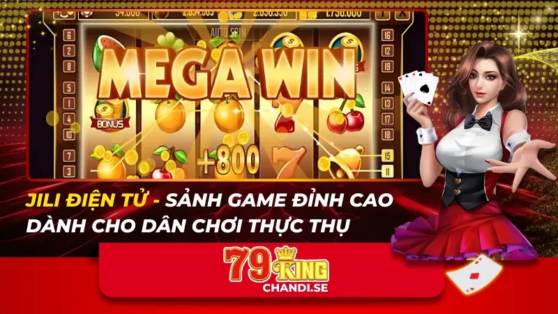 Jili Điện Tử – Sảnh Game Đỉnh Cao Dành Cho Dân Chơi Thực Thụ