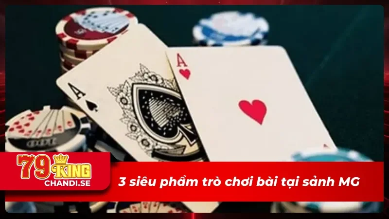 MG GAME BÀI 3D - Trải Nghiệm “Sòng Bạc” Online Kinh Điển 4 Top 3 trò chơi ăn khách tại MG GAME BÀI 3D
