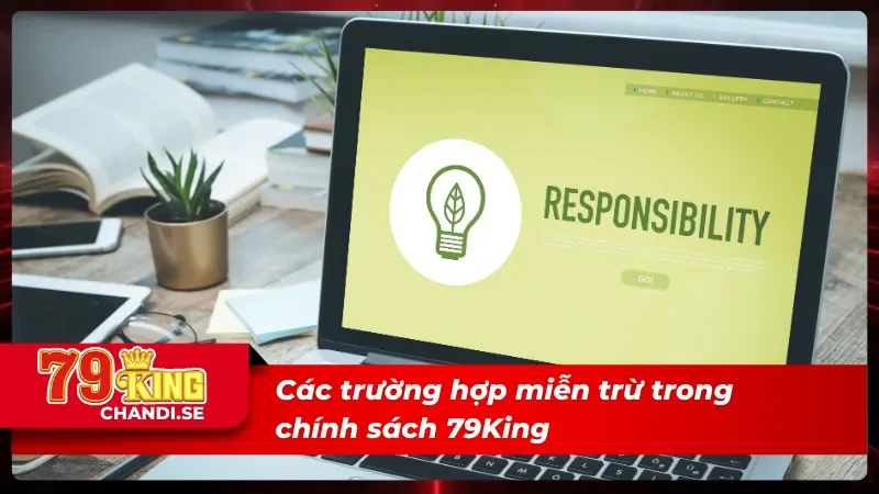 Miễn Trừ Trách Nhiệm 79King - Tránh Rủi Ro Khi Tham Gia 2 Các trường hợp miễn trừ trách nhiệm