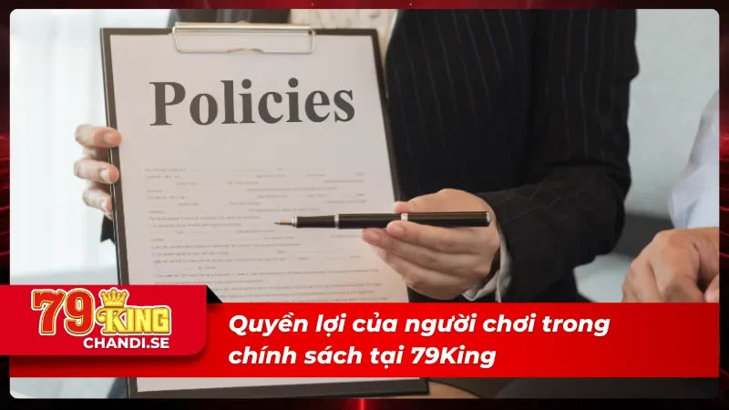 Miễn Trừ Trách Nhiệm 79King - Tránh Rủi Ro Khi Tham Gia 4 Các quyền lợi của người chơi tại chính sách miễn trừ trách nhiệm