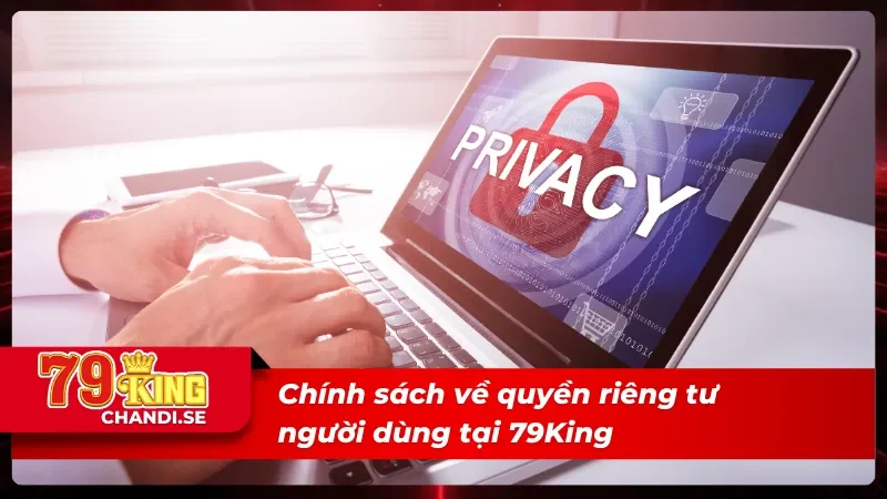 Chính Sách Quyền Riêng Tư - Quyền Lợi Tuyệt Vời Cho Cược Thủ 3 Cam kết bảo mật và sử dụng quyền riêng tư