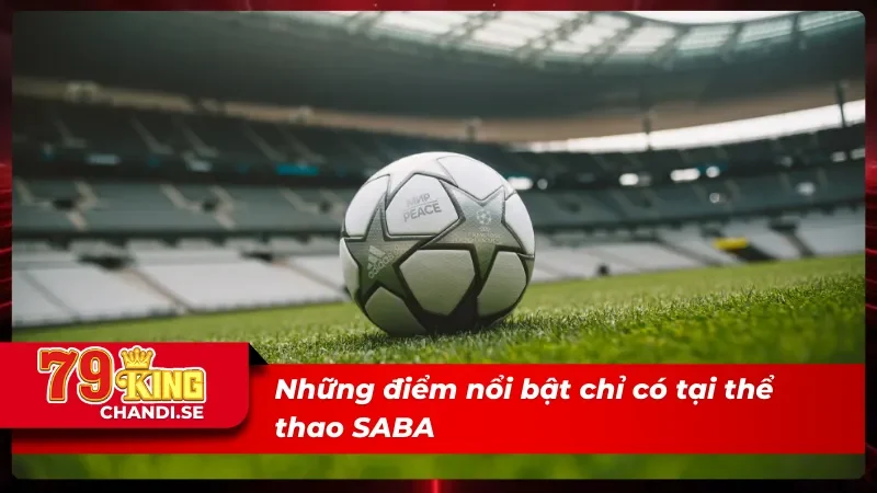 SABA Thể Thao Địa Chỉ Uy Tín Cho Người Chơi Năm 2025 2 05 điểm nổi bật của SABA thể thao