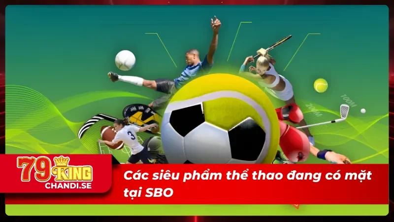 SBO Thể Thao Trải Nghiệm Giải Trí Trực Tuyến Thời Gian Thực 4 04 siêu phẩm có tại SBO thể thao