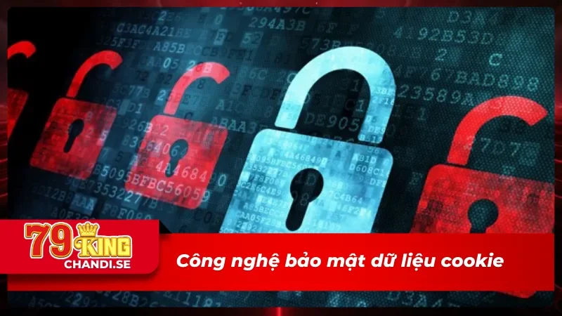 Chi Tiết Về Chính Sách Cookie Của 79KING Mới Nhất 2025 4 Chính sách cookie về công nghệ bảo mật